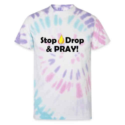 Stop Drop and Pray! - Unisex Tie Dye T-Shirt