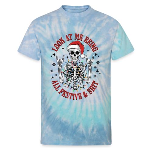 Christmas - Look At Me Being All Festive And Shit - Unisex Tie Dye T-Shirt