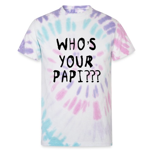 Whos your Papi??? - Unisex Tie Dye T-Shirt