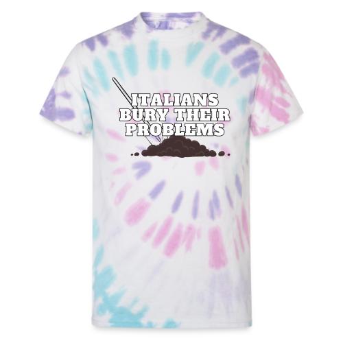 Italians Bury Their Problems - Unisex Tie Dye T-Shirt