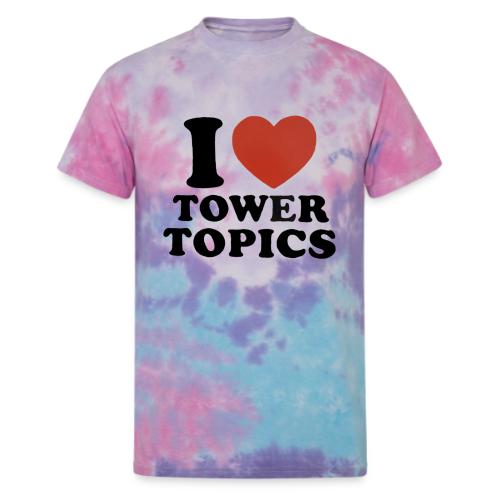 I Love Tower Topics - Unisex Tie Dye T-Shirt