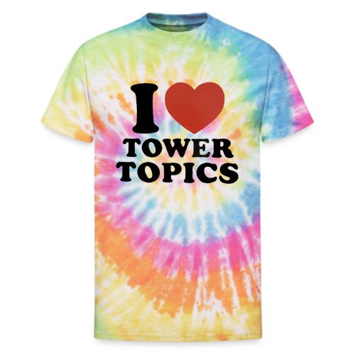 I Love Tower Topics - Unisex Tie Dye T-Shirt