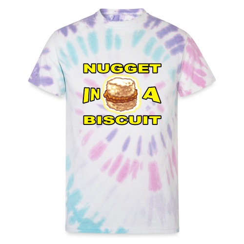 NUGGET in a BISCUIT!! - Unisex Tie Dye T-Shirt