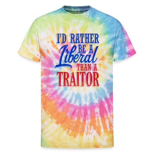 Rather Be A Liberal - Unisex Tie Dye T-Shirt