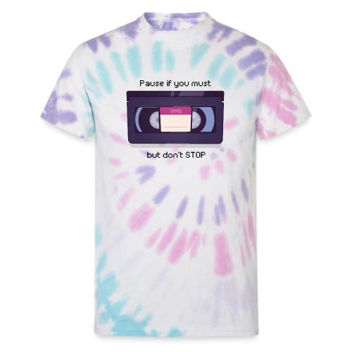 Pause bud don't Stop VHS - Unisex Tie Dye T-Shirt