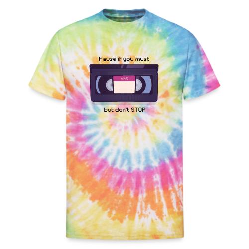 Pause bud don't Stop VHS - Unisex Tie Dye T-Shirt