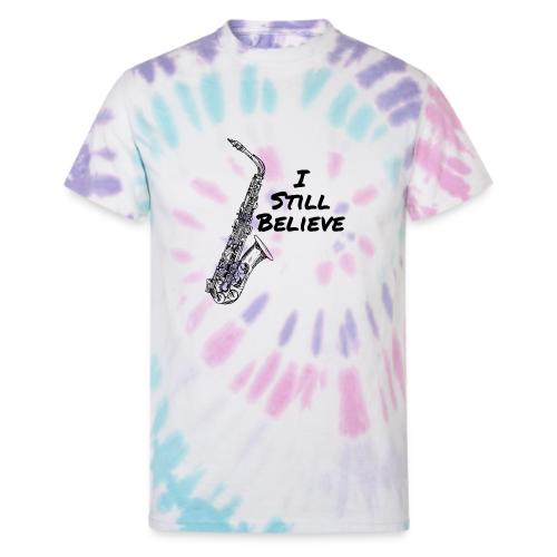 I Still Believe - Unisex Tie Dye T-Shirt