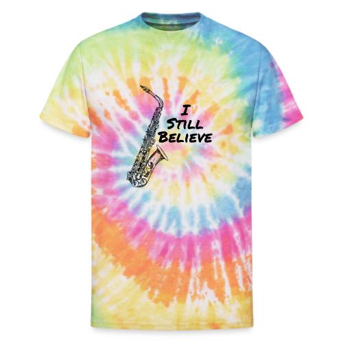 I Still Believe - Unisex Tie Dye T-Shirt