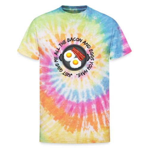 All of the Bacon and Eggs - Unisex Tie Dye T-Shirt
