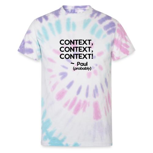 Context, Context, Context! - Unisex Tie Dye T-Shirt