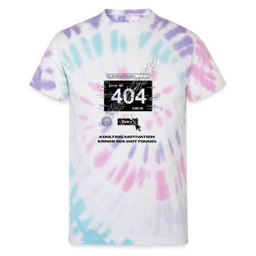 Adulting Motivation: Error 404 T-Shirt - Unisex Tie Dye T-Shirt