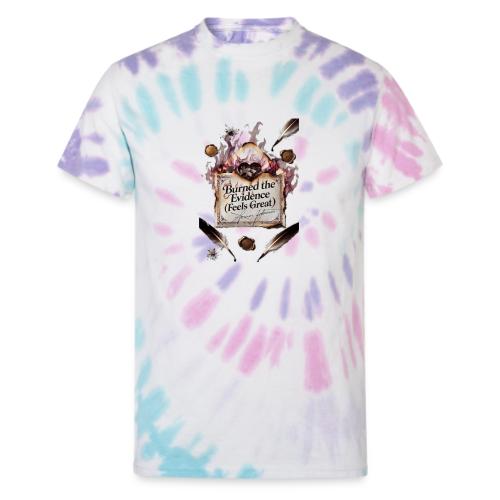 Burned the Evidence (Feels Great) T-Shirt - Unisex Tie Dye T-Shirt