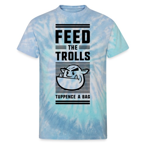 Feed the Trolls T-Shirt - Unisex Tie Dye T-Shirt