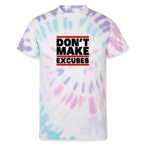 Don't Make Excuses - Unisex Tie Dye T-Shirt