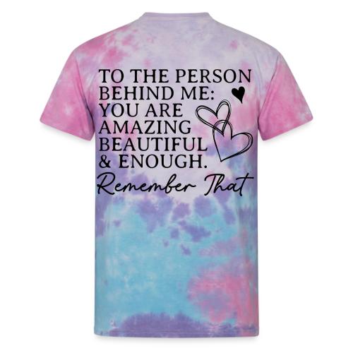 To the Person Behind Me - Back design only - Unisex Tie Dye T-Shirt