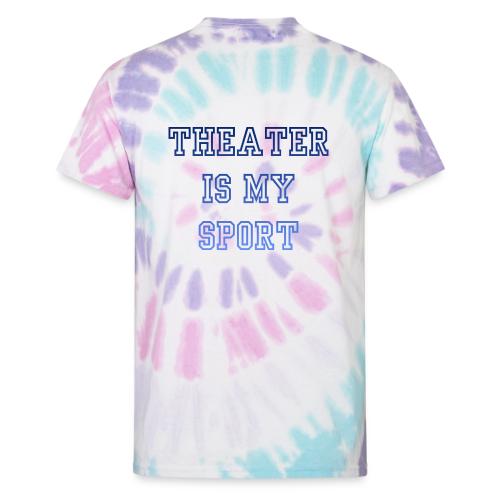 Theater Is My Sport Swag - Unisex Tie Dye T-Shirt