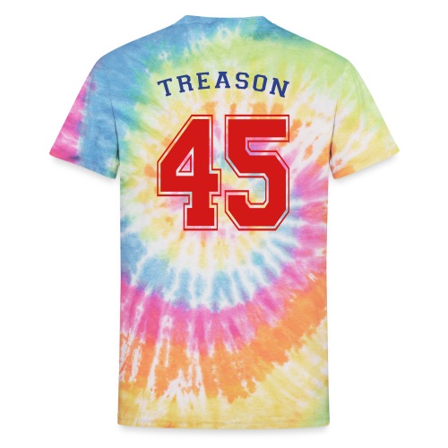 Treason 45 T-shirt - Unisex Tie Dye T-Shirt