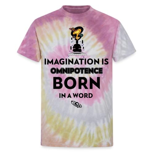 Imagination Is Omnipotence - Unisex Tie Dye T-Shirt