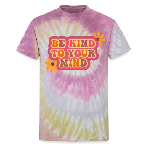 Be Kind to Your Mind - Unisex Tie Dye T-Shirt