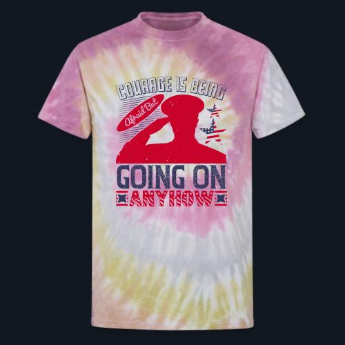 Courage is being afraid but going on anyhow - Unisex Tie Dye T-Shirt