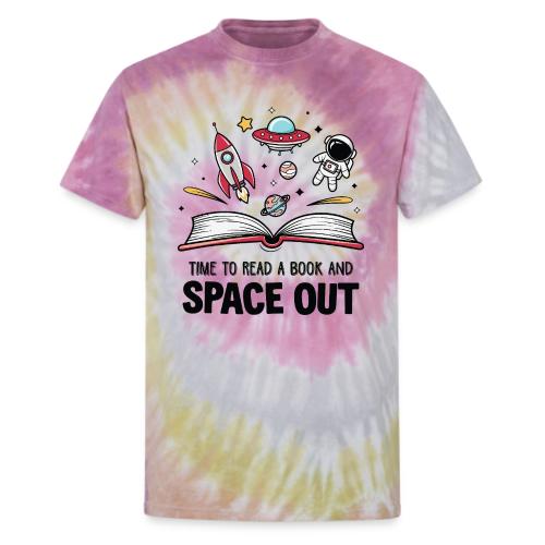 Time to Read a Book and Space Out - Unisex Tie Dye T-Shirt