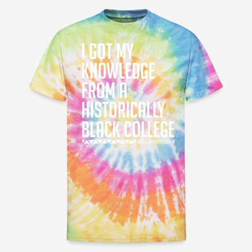 I Got My Knowledge From a Black College - Unisex Tie Dye T-Shirt