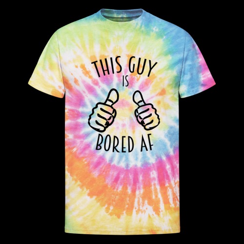 This Guy is Bored As F*#k - Unisex Tie Dye T-Shirt
