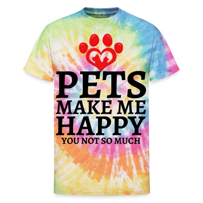 Pets Make Me Happy You Not So Much Dog Cat Lovers