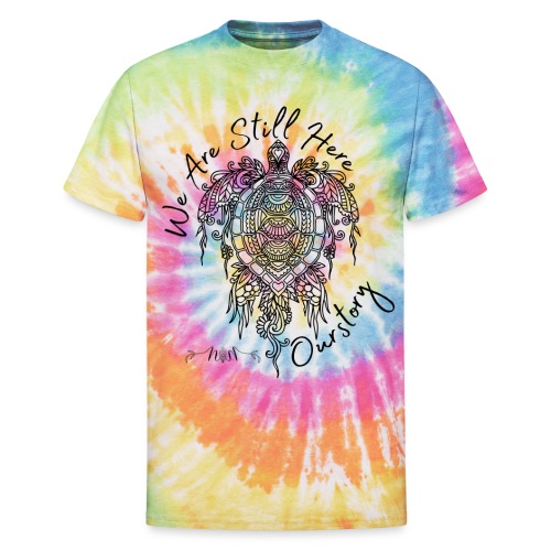Still Here - Our Story 1 - Unisex Tie Dye T-Shirt