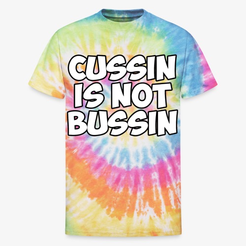 CUSSIN IS NOT BUSSIN - Unisex Tie Dye T-Shirt