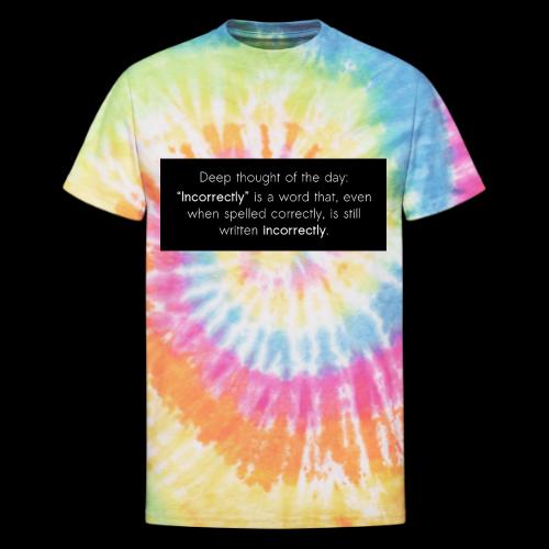 Incorrectly - Unisex Tie Dye T-Shirt