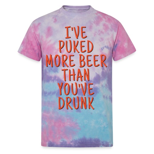 Ive Puked More Beer Than Youve Drunk - Orange Font - Unisex Tie Dye T-Shirt