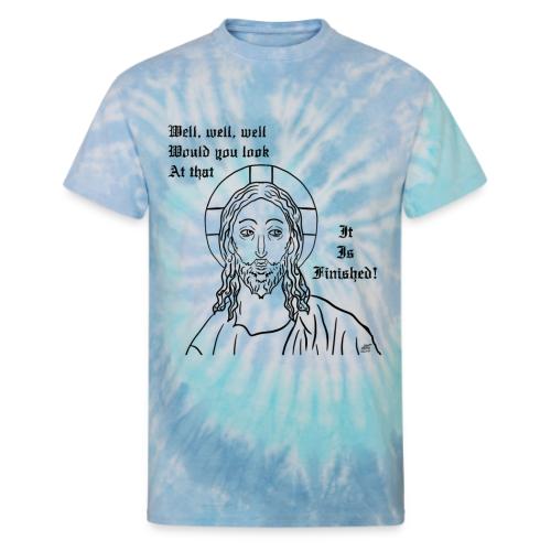 It is finished - Unisex Tie Dye T-Shirt