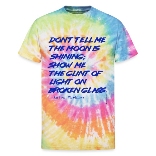 DONT TELL ME THE MOON IS SHINING - Unisex Tie Dye T-Shirt