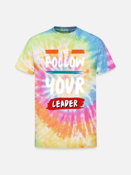 FOLLOW YOUR LEADER - Unisex Tie Dye T-Shirt - rainbow