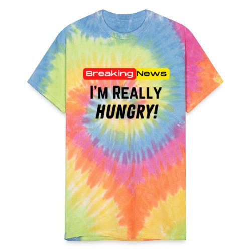 Breaking News I'm Really Hungry Funny Food Lovers - Unisex Tie Dye T-Shirt