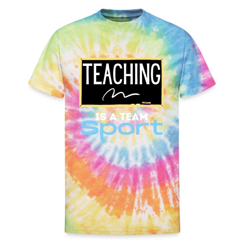 Teaching Is A Team Sport - Unisex Tie Dye T-Shirt