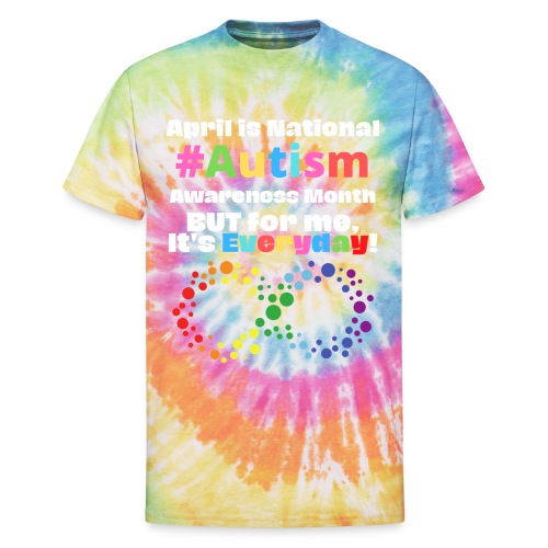 April is National Autism Awareness Month Support G - Unisex Tie Dye T-Shirt
