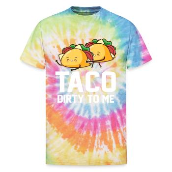 Mexican Couples Taco Dirty To Me Cinco De Mayo - Unisex Tie Dye T-Shirt - rainbow - Front