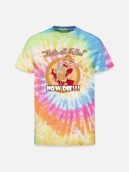 Thats all folks Now die shirt - Unisex Tie Dye T-Shirt - rainbow