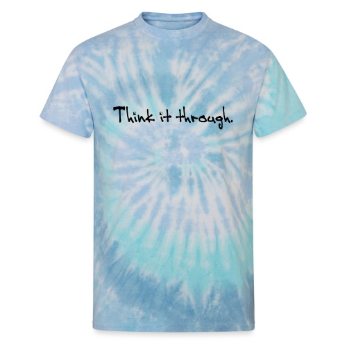Think It Through - Unisex Tie Dye T-Shirt