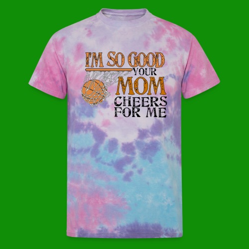 I'm So Good - Basketball - Unisex Tie Dye T-Shirt