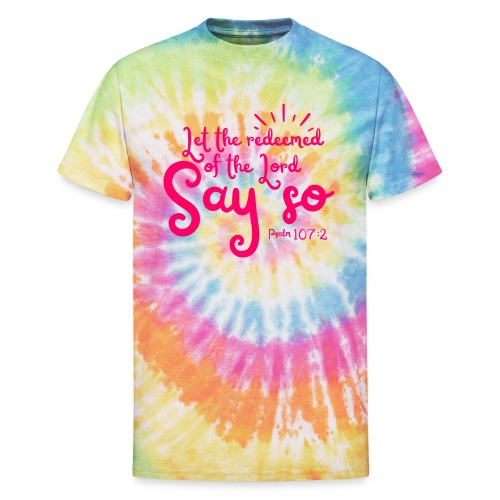 Let the Redeemed of the Lord Say So hot pink - Unisex Tie Dye T-Shirt