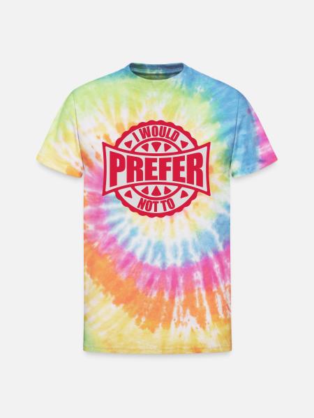 I prefer not to - Unisex Tie Dye T-Shirt - rainbow