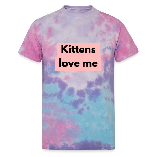 Kittens love me - Unisex Tie Dye T-Shirt