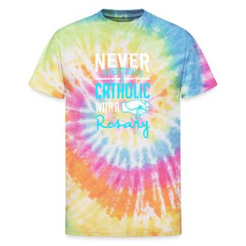Never Underestimate A Catholic With A Rosary - Unisex Tie Dye T-Shirt - rainbow - Front