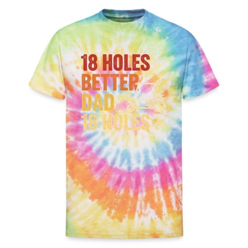 18 Holes Better Dad 18 Holes Retro Cart Quote - Unisex Tie Dye T-Shirt