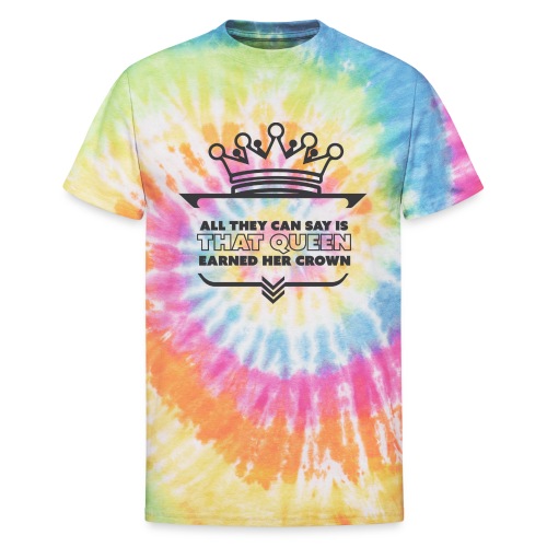 Earned crown queen - Unisex Tie Dye T-Shirt