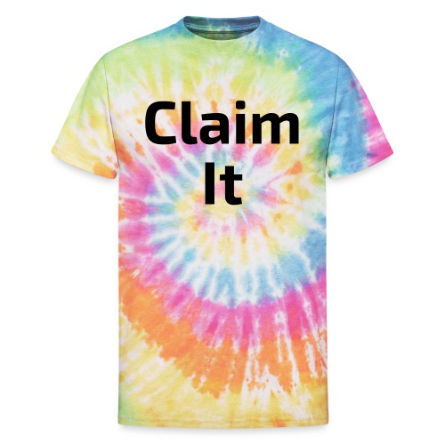 Claim It - Unisex Tie Dye T-Shirt