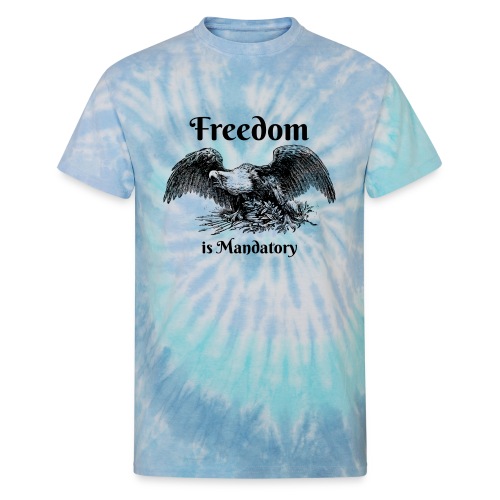 Freedom is our God Given Right! - Unisex Tie Dye T-Shirt